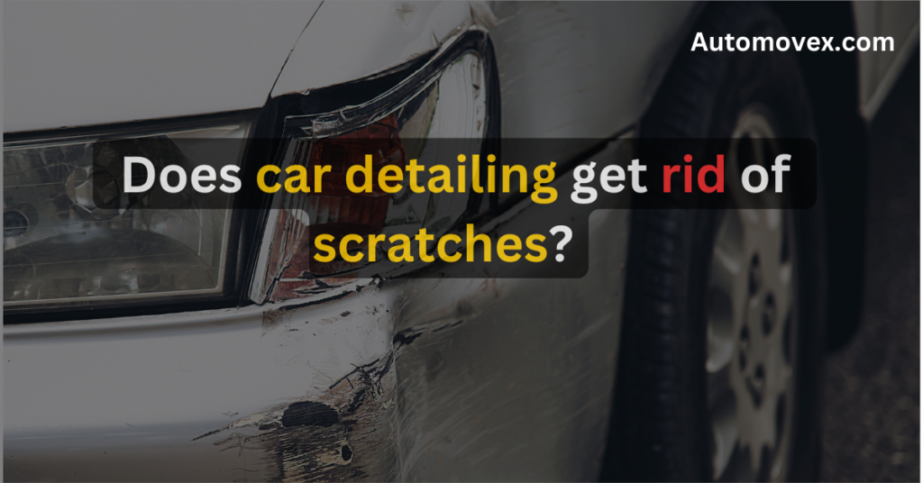 Does car detailing get rid of scratches?