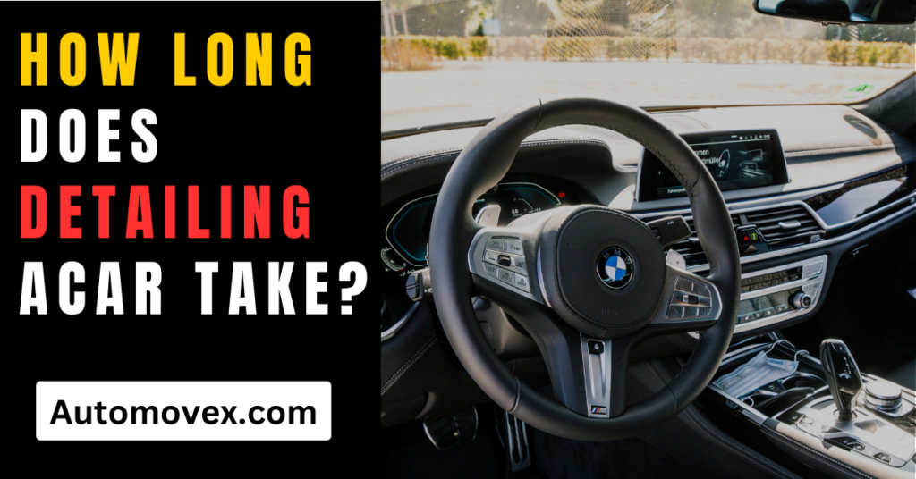 How long does detailing a car take