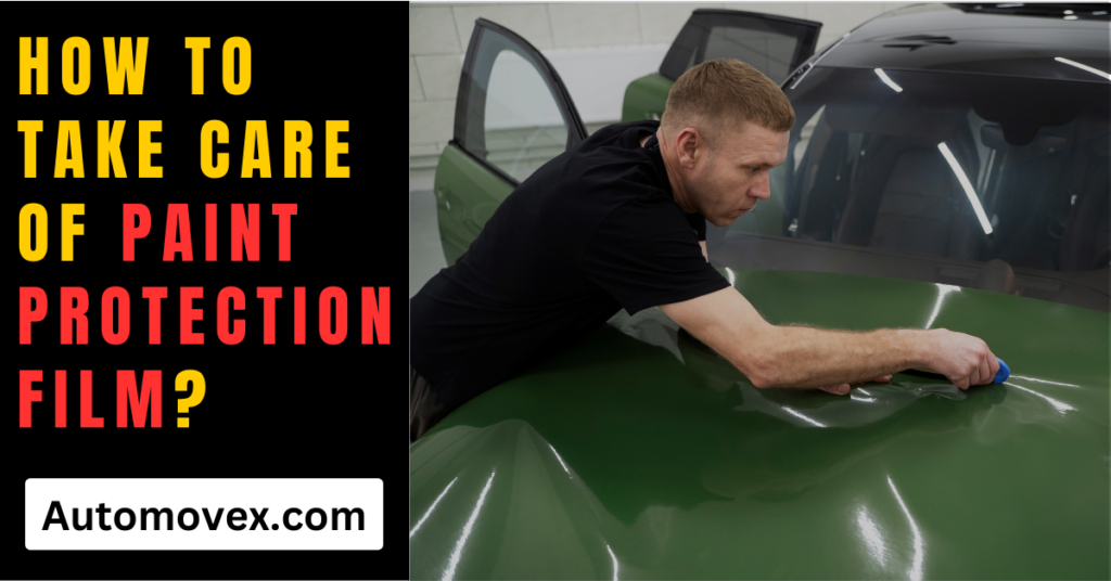 How To Take care of Paint Protection Film