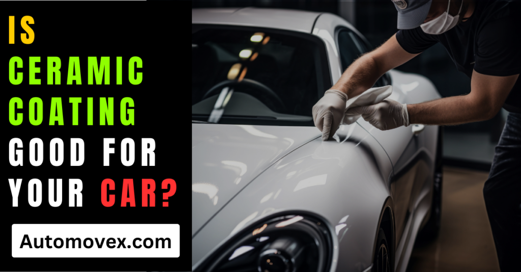 Is ceramic coating good for your car